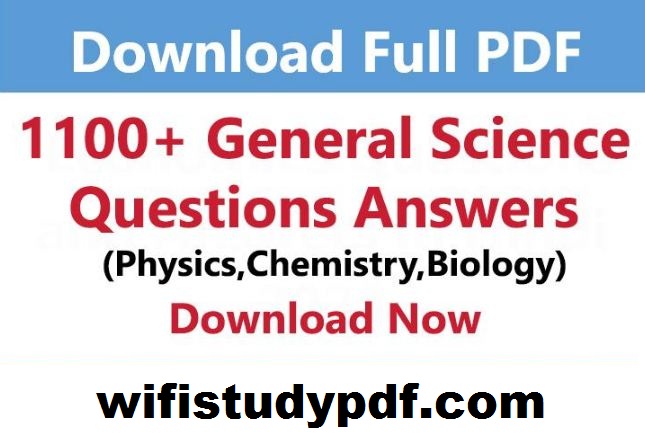 1100 General Science Question & Answer PDF- (Physics+Chemistry+Biology